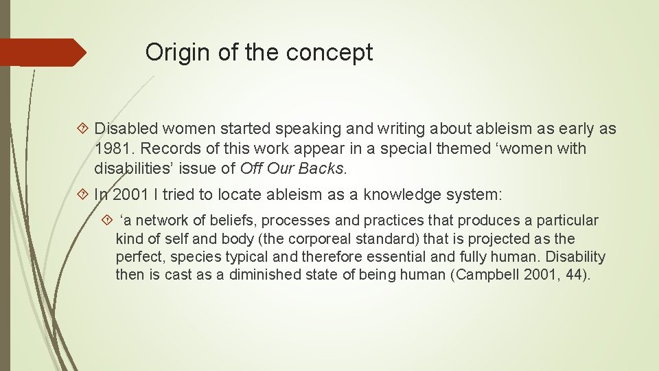 Origin of the concept Disabled women started speaking and writing about ableism as early