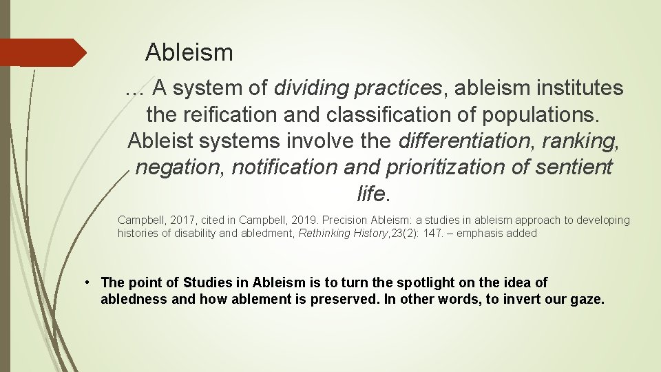 Ableism … A system of dividing practices, ableism institutes the reification and classification of