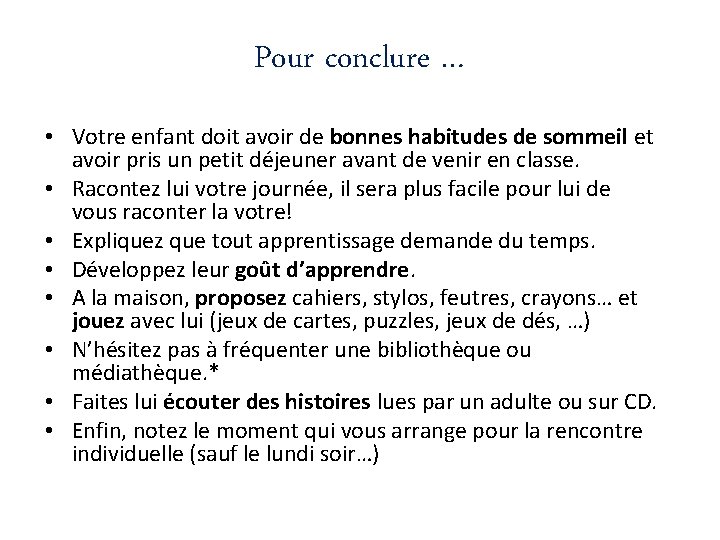 Pour conclure … • Votre enfant doit avoir de bonnes habitudes de sommeil et