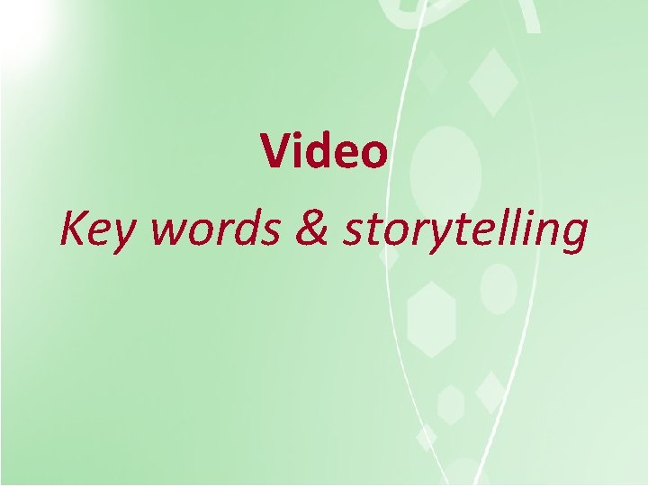 Video Key words & storytelling 