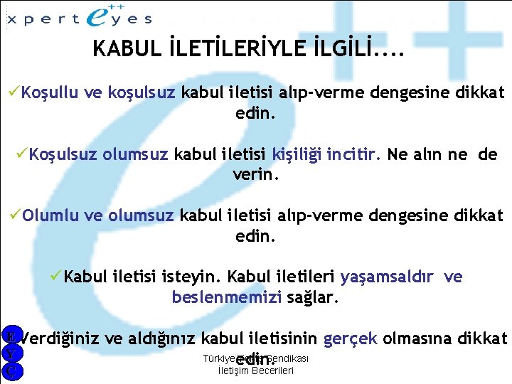 KABUL İLETİLERİYLE İLGİLİ. . üKoşullu ve koşulsuz kabul iletisi alıp-verme dengesine dikkat edin. üKoşulsuz