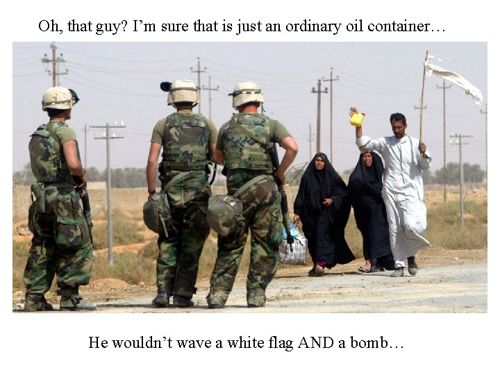 Oh, that guy? I’m sure that is just an ordinary oil container… He wouldn’t