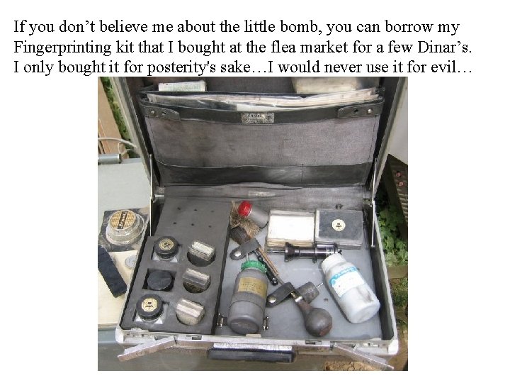 If you don’t believe me about the little bomb, you can borrow my Fingerprinting
