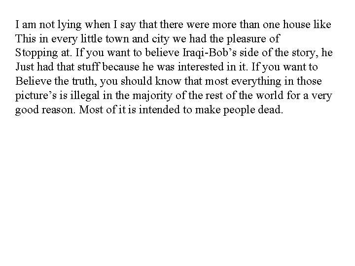 I am not lying when I say that there were more than one house