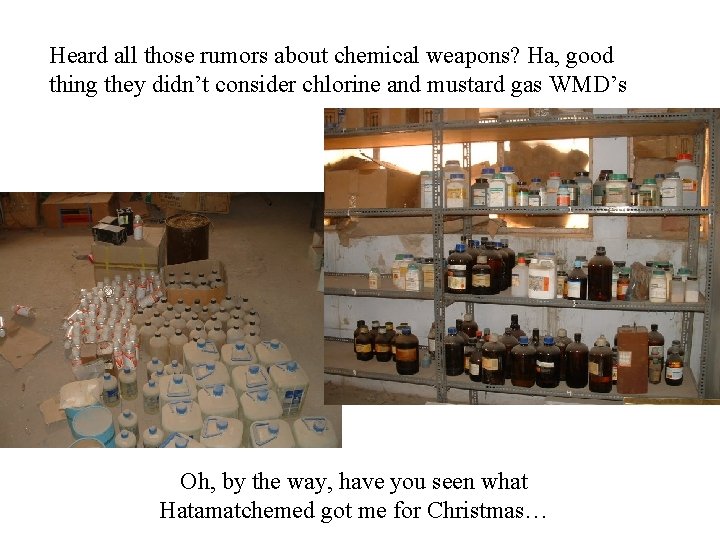 Heard all those rumors about chemical weapons? Ha, good thing they didn’t consider chlorine