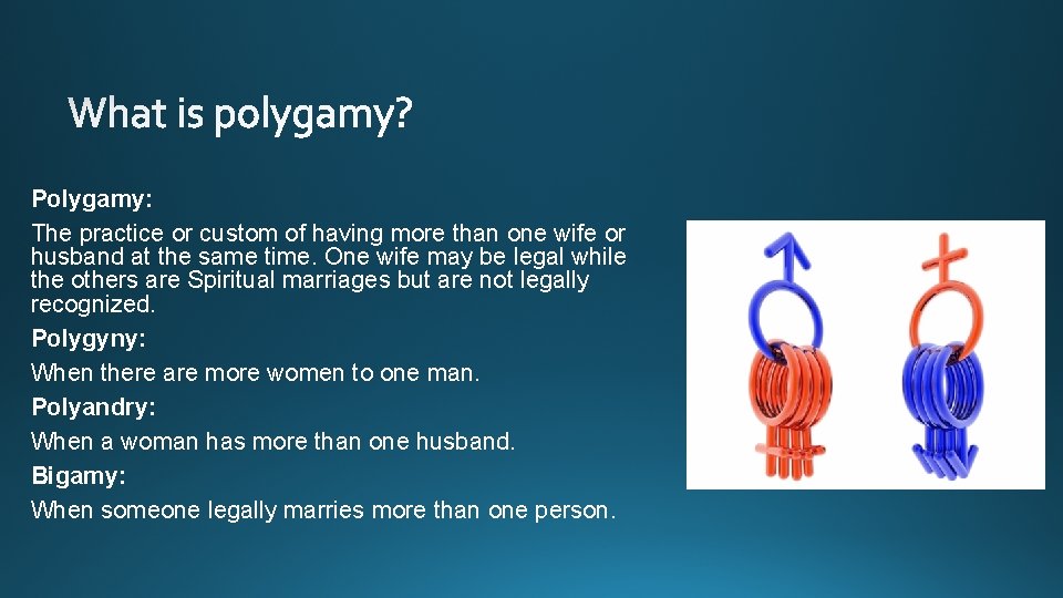 Polygamy: The practice or custom of having more than one wife or husband at