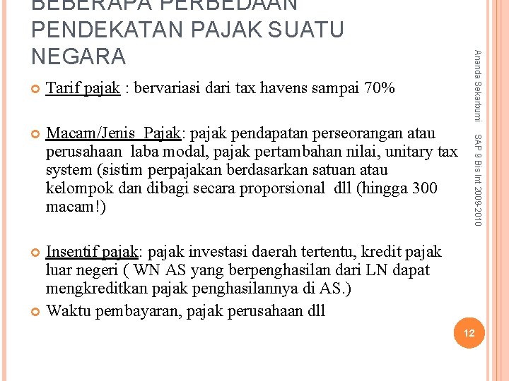 Tarif pajak : bervariasi dari tax havens sampai 70% Macam/Jenis Pajak: pajak pendapatan perseorangan
