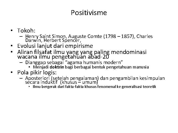 Positivisme • Tokoh: – Henry Saint Simon, Auguste Comte (1798 – 1857), Charles Darwin,