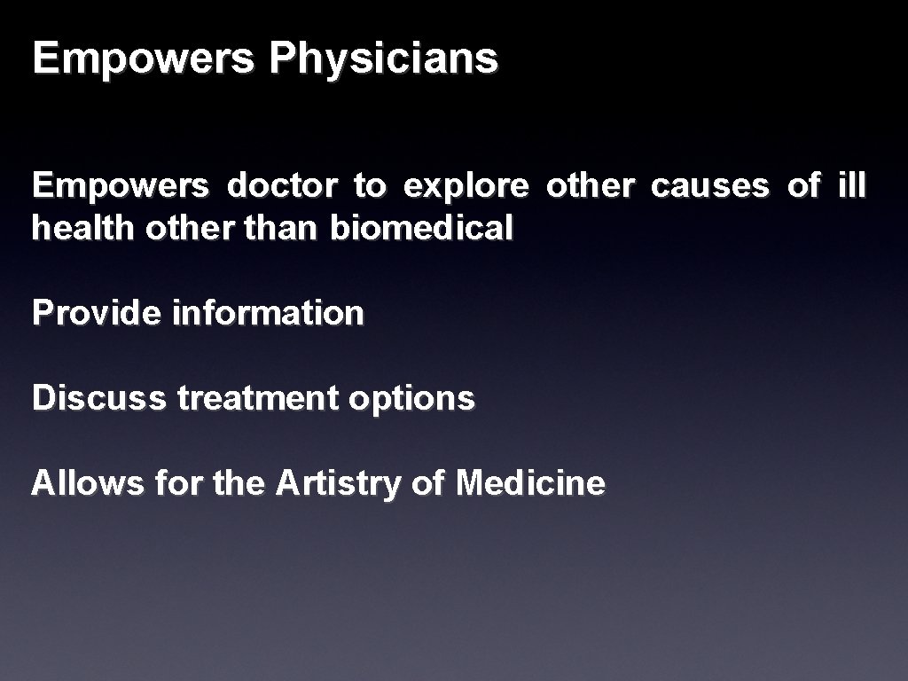 Empowers Physicians Empowers doctor to explore other causes of ill health other than biomedical