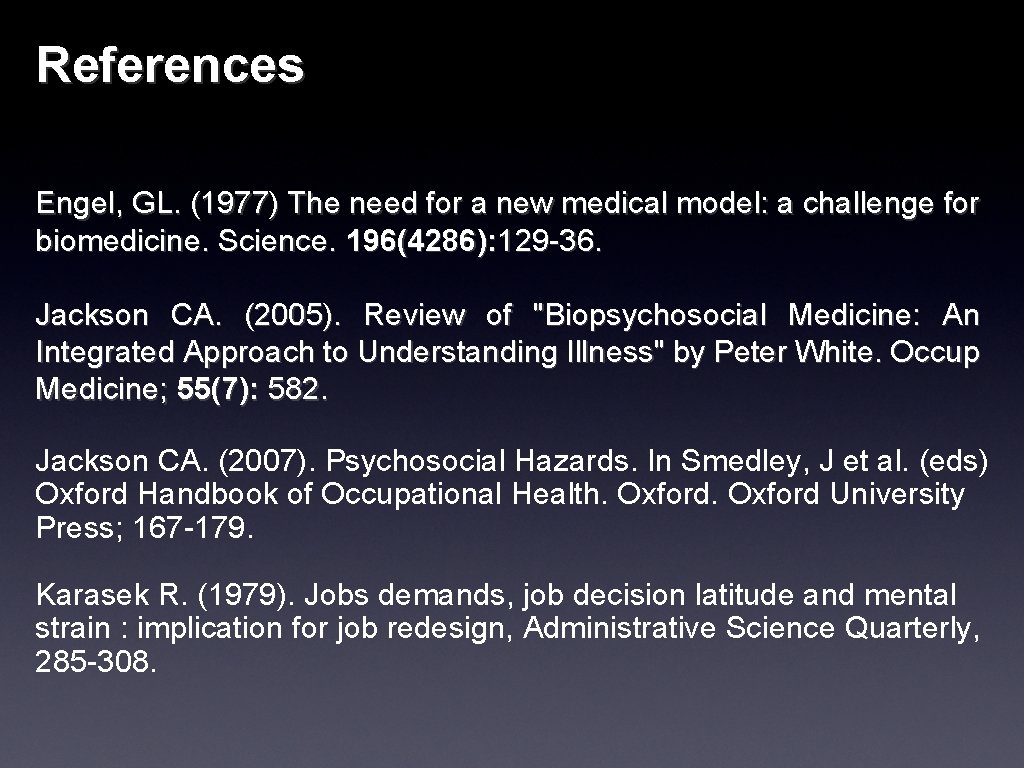 References Engel, GL. (1977) The need for a new medical model: a challenge for