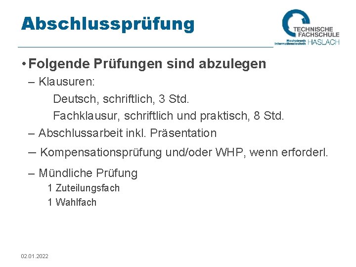 Abschlussprüfung • Folgende Prüfungen sind abzulegen – Klausuren: Deutsch, schriftlich, 3 Std. Fachklausur, schriftlich