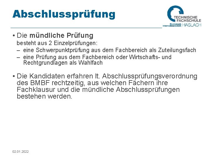 Abschlussprüfung • Die mündliche Prüfung besteht aus 2 Einzelprüfungen: – eine Schwerpunktprüfung aus dem