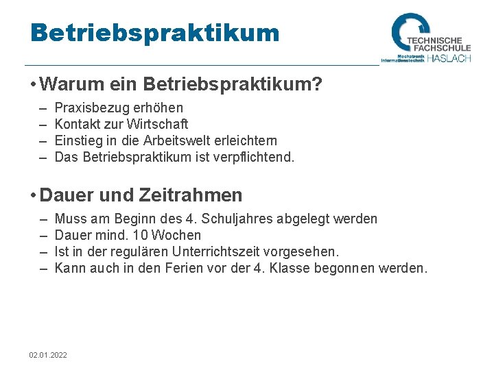 Betriebspraktikum • Warum ein Betriebspraktikum? – – Praxisbezug erhöhen Kontakt zur Wirtschaft Einstieg in