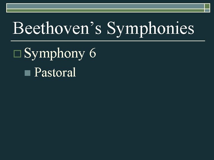 Beethoven’s Symphonies o Symphony n Pastoral 6 