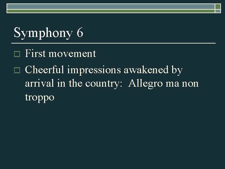 Symphony 6 o o First movement Cheerful impressions awakened by arrival in the country: