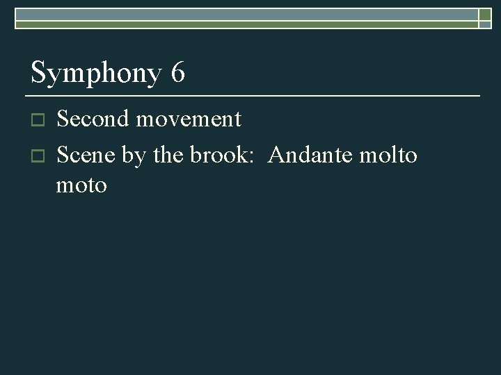 Symphony 6 o o Second movement Scene by the brook: Andante molto moto 