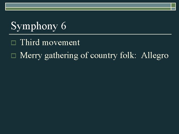 Symphony 6 o o Third movement Merry gathering of country folk: Allegro 