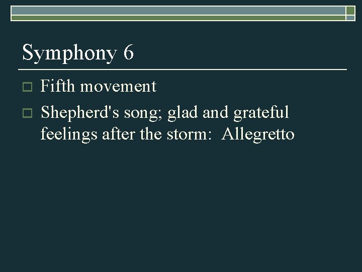Symphony 6 o o Fifth movement Shepherd's song; glad and grateful feelings after the