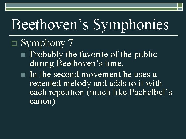 Beethoven’s Symphonies o Symphony 7 n n Probably the favorite of the public during