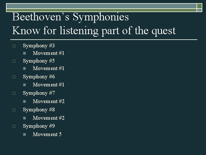 Beethoven’s Symphonies Know for listening part of the quest o o o Symphony #3