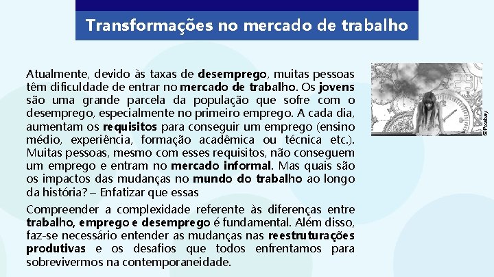 Atualmente, devido às taxas de desemprego, muitas pessoas têm dificuldade de entrar no mercado