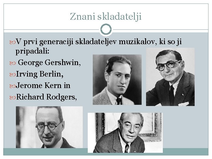 Znani skladatelji V prvi generaciji skladateljev muzikalov, ki so ji pripadali: George Gershwin, Irving