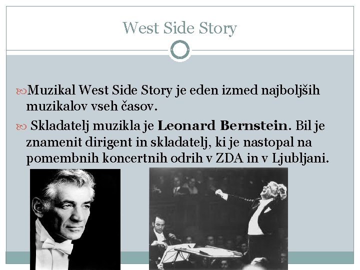 West Side Story Muzikal West Side Story je eden izmed najboljših muzikalov vseh časov.