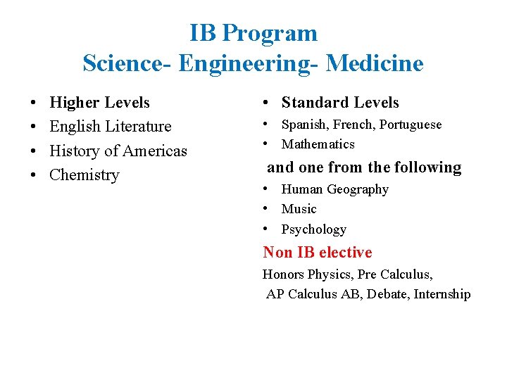 IB Program Science- Engineering- Medicine • • Higher Levels English Literature History of Americas IB Program Science- Engineering- Medicine • • Higher Levels English Literature History of Americas