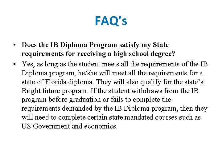 FAQ’s • Does the IB Diploma Program satisfy my State requirements for receiving a FAQ’s • Does the IB Diploma Program satisfy my State requirements for receiving a