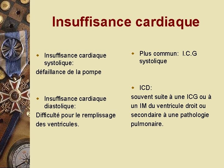 Insuffisance cardiaque w Insuffisance cardiaque systolique: défaillance de la pompe w Insuffisance cardiaque diastolique: