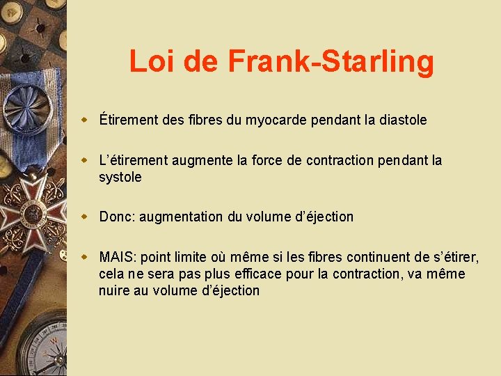 Loi de Frank-Starling w Étirement des fibres du myocarde pendant la diastole w L’étirement