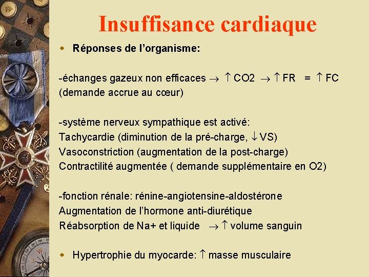 Insuffisance cardiaque w Réponses de l’organisme: -échanges gazeux non efficaces CO 2 FR =