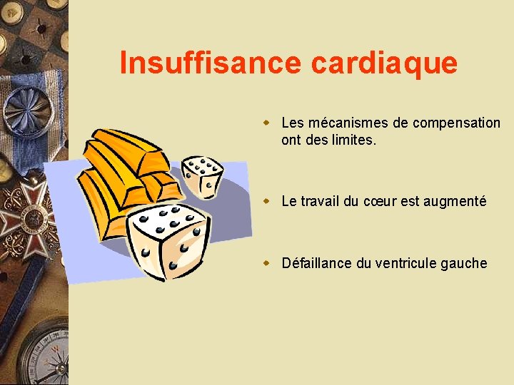 Insuffisance cardiaque w Les mécanismes de compensation ont des limites. w Le travail du