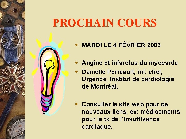 PROCHAIN COURS w MARDI LE 4 FÉVRIER 2003 w Angine et infarctus du myocarde
