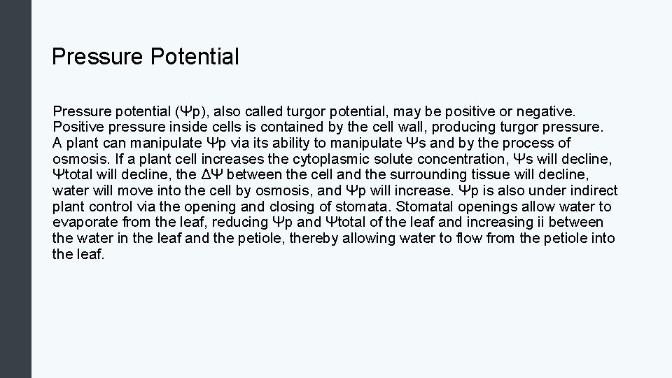 Pressure Potential Pressure potential (Ψp), also called turgor potential, may be positive or negative.