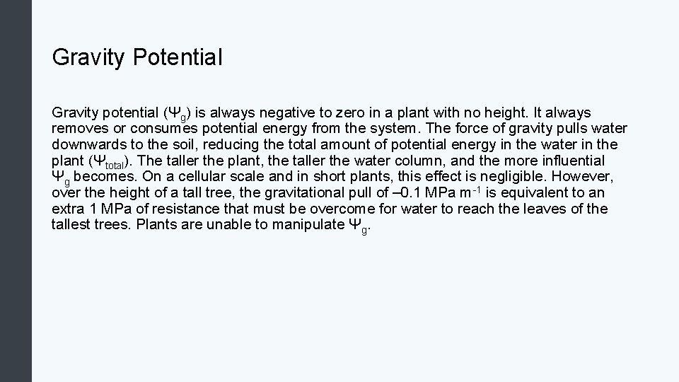 Gravity Potential Gravity potential (Ψg) is always negative to zero in a plant with