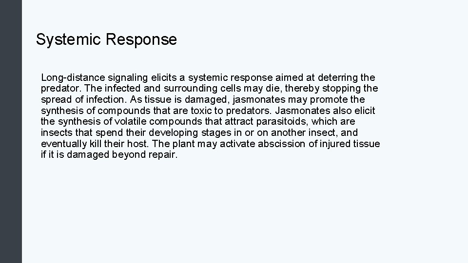 Systemic Response Long-distance signaling elicits a systemic response aimed at deterring the predator. The