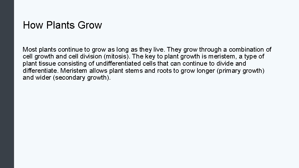 How Plants Grow Most plants continue to grow as long as they live. They