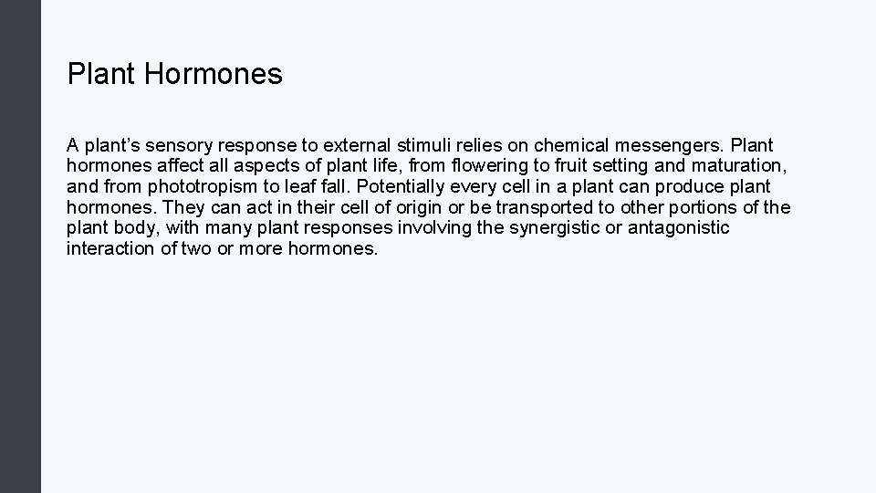 Plant Hormones A plant’s sensory response to external stimuli relies on chemical messengers. Plant