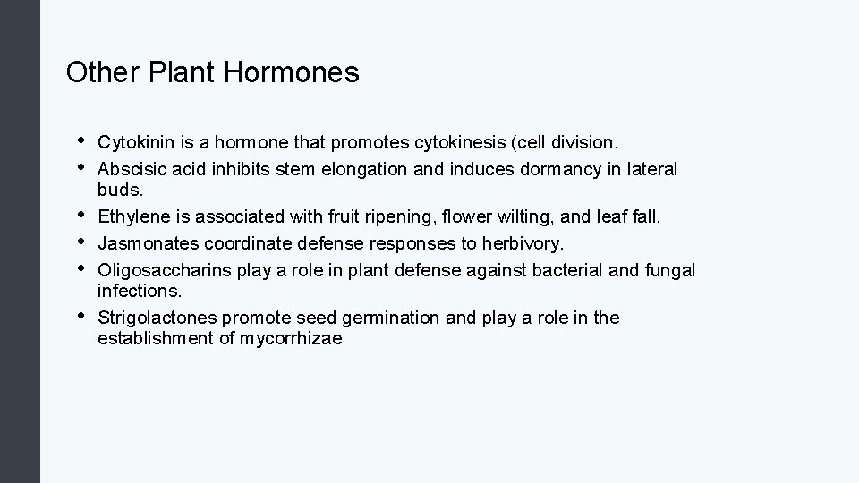 Other Plant Hormones • • • Cytokinin is a hormone that promotes cytokinesis (cell