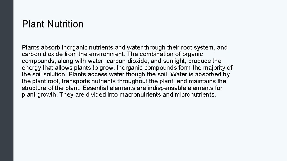 Plant Nutrition Plants absorb inorganic nutrients and water through their root system, and carbon