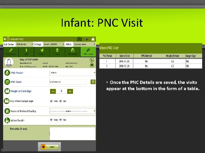 Infant: PNC Visit • Once the PNC Details are saved, the visits appear at