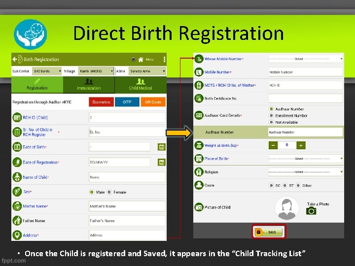 Direct Birth Registration • Once the Child is registered and Saved, it appears in
