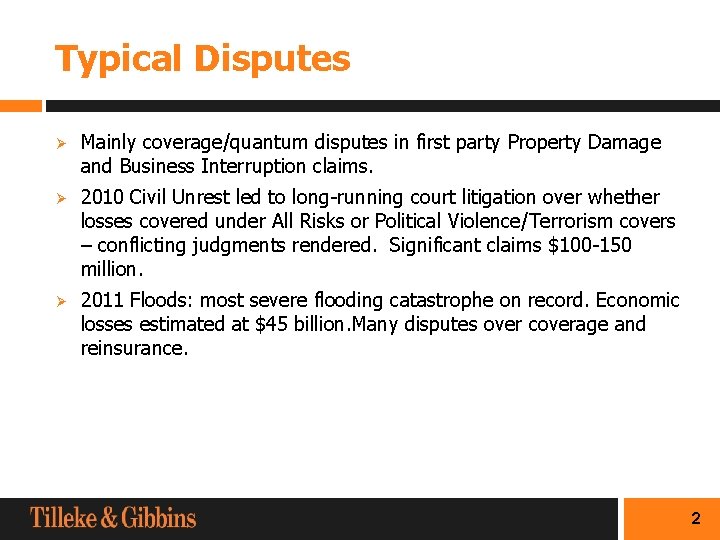 Typical Disputes Ø Mainly coverage/quantum disputes in first party Property Damage and Business Interruption