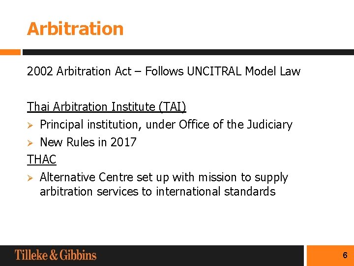 Arbitration 2002 Arbitration Act – Follows UNCITRAL Model Law Thai Arbitration Institute (TAI) Ø