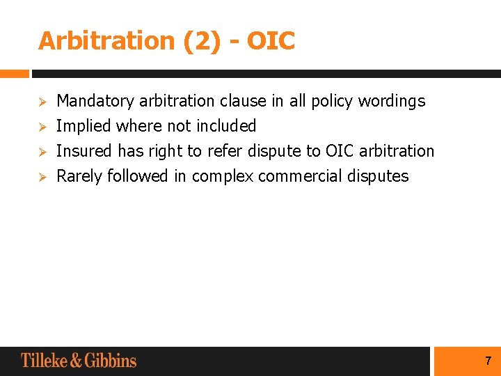 Arbitration (2) - OIC Ø Ø Mandatory arbitration clause in all policy wordings Implied