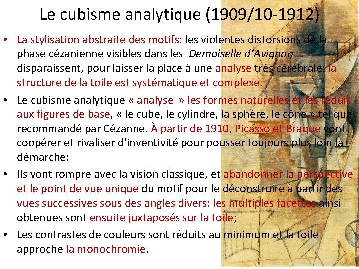 Le cubisme analytique (1909/10 -1912) • La stylisation abstraite des motifs: les violentes distorsions