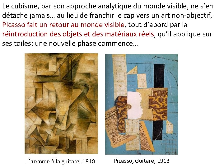 Le cubisme, par son approche analytique du monde visible, ne s’en détache jamais… au