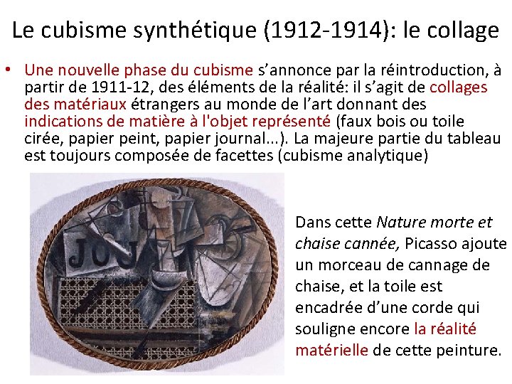 Le cubisme synthétique (1912 -1914): le collage • Une nouvelle phase du cubisme s’annonce