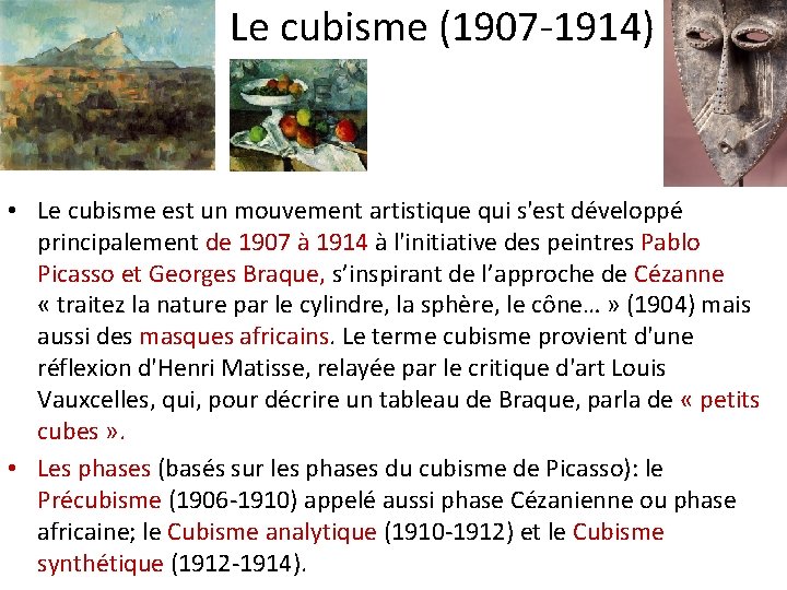 Le cubisme (1907 -1914) • Le cubisme est un mouvement artistique qui s'est développé